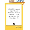 British History And Papal Claims: From The Norman Conquest To The Present Day A.D. 1760-1892 V2 by James Paton