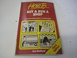 How to buy and run a shop : a practical survival guide to retailing today