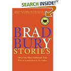 Bradbury Stories: 100 of His Most Celebrated Tales by Ray Bradbury