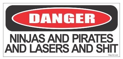 3 – Danger ninjas and pirates and lasers and shit funny hard hat helmet 2″ x 1″ vinyl decals bumper stickers