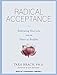 Radical Acceptance: Embracing Your Life with the Heart of a Buddha