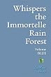 Whispers The Immortelle Rain Forest: Volume Blue (Volume 3)