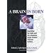 A Brain Is Born: Exploring the Birth and Development of the Central Nervous System