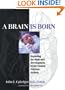 A Brain Is Born: Exploring the Birth and Development of the Central Nervous System