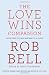 The Love Wins Companion: A Study Guide For Those Who Want to Go Deeper