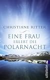 Eine Frau erlebt die Polarnacht: mit acht Aquarellen und 25 Federzeichnungen der Verfasserin und einer Karte - Christiane Ritter