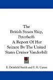 The British Steam Ship, Peterhoff: A Report of Her Seizure by the United States Cruiser Vanderbilt