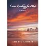 Come Looking for Me: A Novel by Cheryl Cooper