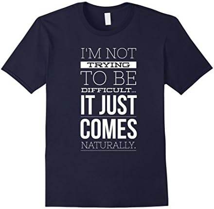 Men's I'm Not Trying to Be Difficult Funny Shirt XL Navy