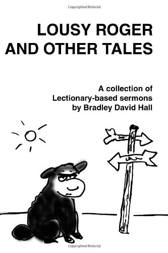 Lousy Roger and Other Tales: A collection of Lectionary-based sermons