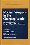 Nuclear weapons in the changing world : perspectives from Europe, Asia, and North America