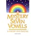 The Mystery of the Seven Vowels in Theory and Practice