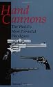 Hand Cannons: The World'S Most Powerful Handguns