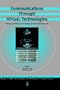 Communications Through Virtual Technologies:  Identity, Community and Technology in the Communication Age (Emerging Communication,)