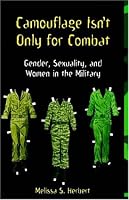 Camouflage Isn't Only for Combat: Gender, Sexuality, and Women in the Military