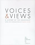 Voices And Views : A History Of The Holocaust