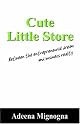Cute Little Store: Between the entrepreneurial dream and business reality