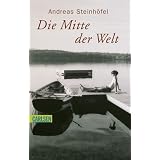 Die Mitte der Welt: Romanvon "Andreas Steinh�fel"