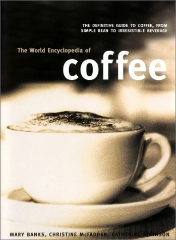 City Travel Guides Discounted  Books : The World Encyclopedia of Coffee (The World Encyclopedia of)