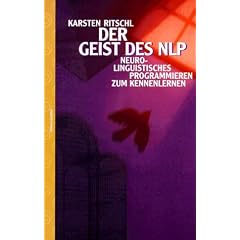 Der Geist des NLP. Neuro-linguistisches Programmieren zum Kennenlernen