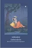 Liebesn&auml;rrin: Die Verse der indischen Mystikerin - Mirabai