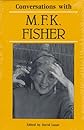 Conversations With M. F. K. Fisher