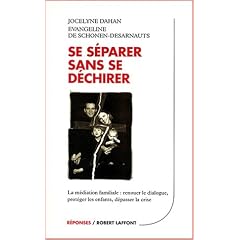 Se s�parer sans se d�chirer : La m�diation familiale : Renouer le dialogue - Prot�ger ses enfants - D�passer la crise