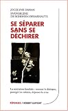 Se s�parer sans se d�chirer : La m�diation familiale : Renouer le dialogue - Prot�ger ses enfants - D�passer la crise