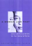 Books : A Woman Like That: Lesbian and Bisexual Writers Tell Their Coming Out Stories