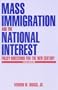 Mass Immigration and the National Interest: Policy Directions for the New Century