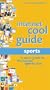 Internet Cool Guide: Sports: A Savvy Guide to the Hottest Sports Sites