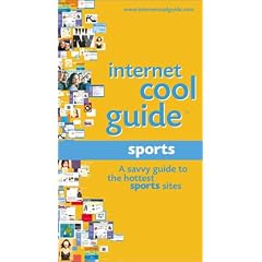 Internet Cool Guide Sports: A Savvy Guide to the Hottest Sports Sites