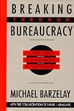 Breaking Through Bureaucracy: A New Vision for Managing in Government