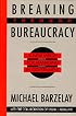Breaking Through Bureaucracy: A New Vision for Managing in Government