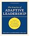 The Practice of Adaptive Leadership: Tools and Tactics for Changing Your Organization and the World by Ronald A. Heifetz, Marty Linsky, Alexander Grashow