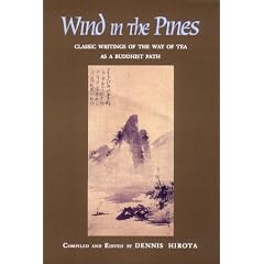 Wind in the Pines: Classic Writings of the Way of Tea As a Buddhist Path