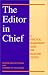 The Editor in Chief: A Practical Management Guide for Magazine Editors by Benton Rain Patterson ISBN 0813810841