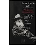 Intimate with Walt: Selections from Whitman's Conversations with Horace Traubel, 1882-1892 book cover