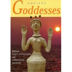 Ancient Goddesses: The Myths and the Evidence