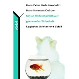 Mit an Wahrscheinlichkeit grenzender Sicherheit. Logisches Denken und Zufallvon "Hans-Hermann Dubben"