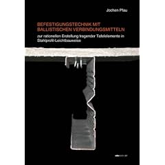 Untersuchung der Befestigungstechnik mit ballistischen Verbindungsmitteln zur rationellen Erstellung tragender Tafelelemente in Stahlprofil-Leichtbauweise