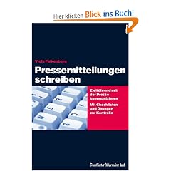 "Pressemitteilungen schreiben" Zielf�hrend mit der Presse kommunizieren. Zu Form und Inhalt von Pressetexten. Mit Checklisten und �bungen zur Kontrolle.
