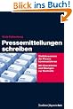 "Pressemitteilungen schreiben" Zielf�hrend mit der Presse kommunizieren. Zu Form und Inhalt von Pressetexten. Mit Checklisten und �bungen zur Kontrolle.