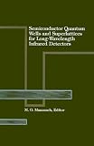 Semiconductor Quantum Wells and Superlattices for Long-Wavelength Infrared Detectors (The Artech House Materials Science Library)