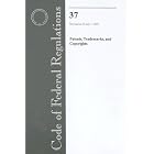 Code of Federal Regulations, Title 37, Patents, Trademarks, and Copyrights, Revised as of... by Office of the Federal Register (U.S.)