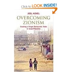 Overcoming Zionism: Creating a Single Democratic State in Israel/Palestine