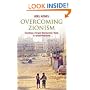 Overcoming Zionism: Creating a Single Democratic State in Israel/Palestine