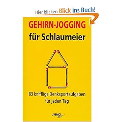 Gehirnjogging f�r Schlaumeier. 83 knifflige Denksportaufgaben f�r jeden Tag.