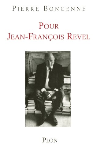 Pour Jean-François Revel : Un esprit libre