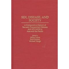 Sex, Disease, and Society: A Comparative History of Sexually Transmitted Diseases and HIV/AIDS in Asia and the Pacific (Contributions in Medical Studies)